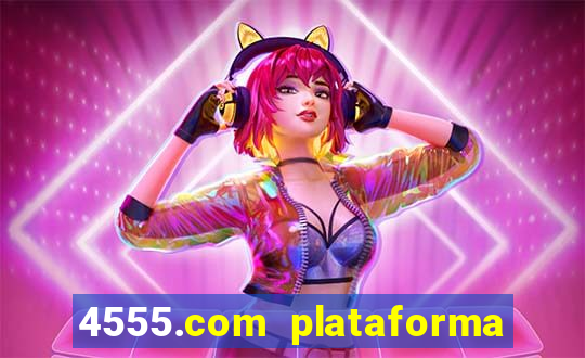 4555.com plataforma de jogos